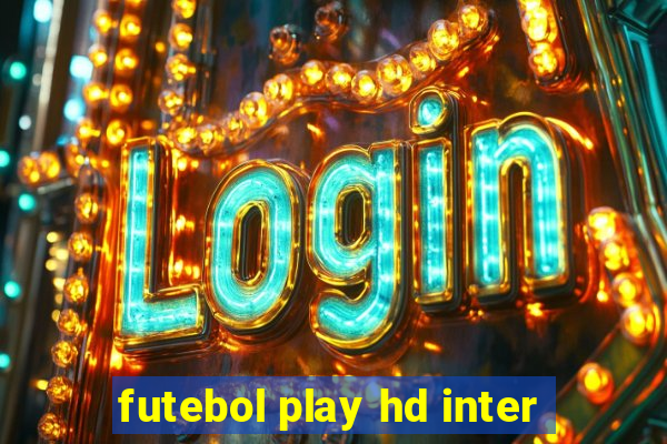 futebol play hd inter